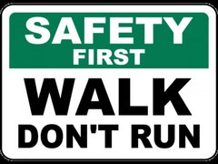 Safety First Walk Don't Run Sign