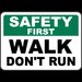 Safety First Walk Don't Run Sign